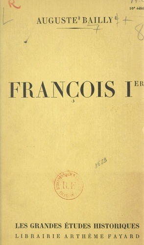 François Ier. Restaurateur des lettres et des arts