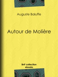 Auguste Baluffe - Autour de Molière.