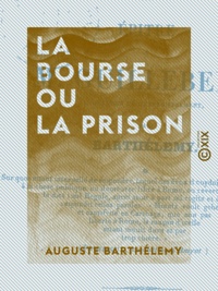 Auguste Barthélemy - La Bourse ou la Prison - Épître à M. Guillebert.
