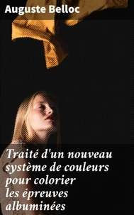 Traité d'un nouveau système de couleurs pour colorier les épreuves albuminées