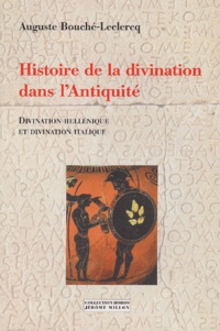 Auguste Bouché-Leclercq - Histoire De La Divination Dans L'Antiquite. Divination Hellenique Et Divination Italique.