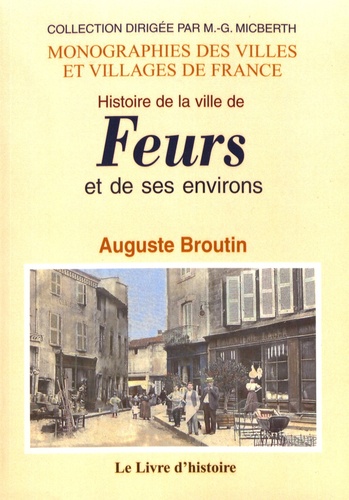 Auguste Broutin - Histoire de la ville de Feurs et de ses environs.