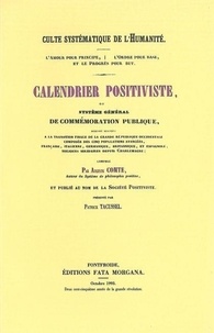 Auguste Comte - Calendrier positiviste ou Système général de commémoration publique.