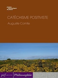 Auguste Comte - Catéchisme positiviste.