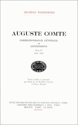 Auguste Comte - Correspondance générale et confessions - Tome 4, 1846-1848.