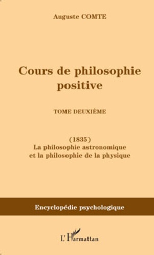Cours de philosophie positive. Tome 2, La philosophie astronomique et la philosophie de la physique (1835)
