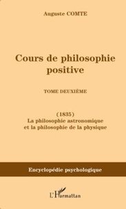 Auguste Comte - Cours de philosophie positive - Tome 2, La philosophie astronomique et la philosophie de la physique (1835).