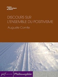 Auguste Comte - Discours sur l'ensemble du positivisme.
