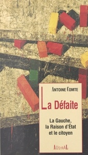Auguste Comte - La défaite - La gauche, la raison d'Etat et le citoyen.