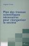 Auguste Comte - Plan des travaux scientifiques nécessaires pour réorganiser la société.