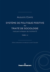 Auguste Comte - Système de politique positive ou Traité de sociologie instituant la religion de l'humanité - Tome 1-2.