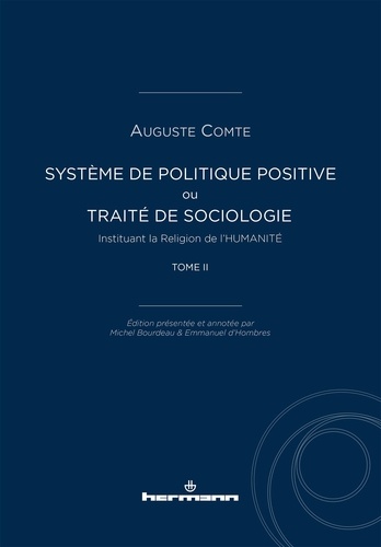 Système de politique positive ou Traité de sociologie instituant la religion de l'humanité. Tome 2