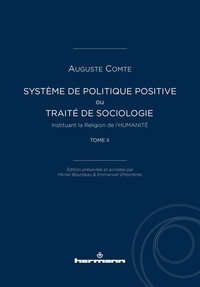 Auguste Comte - Système de politique positive ou Traité de sociologie instituant la religion de l'humanité - Tome 2.
