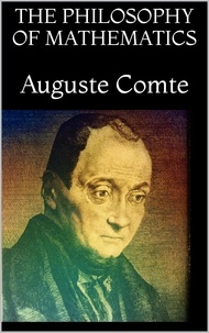 Auguste Comte - The philosophy of mathematics.