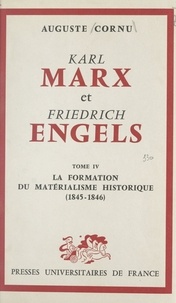Auguste Cornu - Karl Marx et Friedrich Engels : leur vie et leur œuvre (4) - La formation du matérialisme historique, 1845-1846.