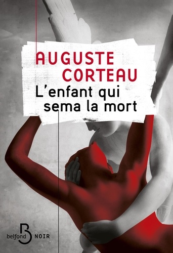 Auguste Corteau - L'enfant qui sema la mort.