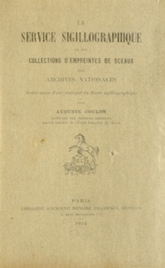 Auguste Coulon - Le service sigillographique et les collections d'empreintes de sceaux des Archives nationales.