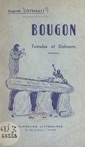Auguste Coynault et E. Auriault - Bougon - Tumulus et Dolmens.