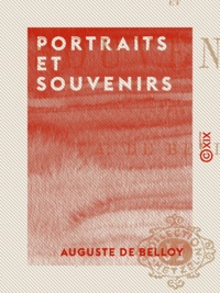 Auguste de Belloy - Portraits et Souvenirs.