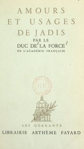 Auguste de La Force - Amours et usages de jadis.