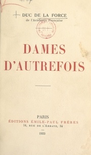 Auguste de La Force et  Collectif - Dames d'autrefois.
