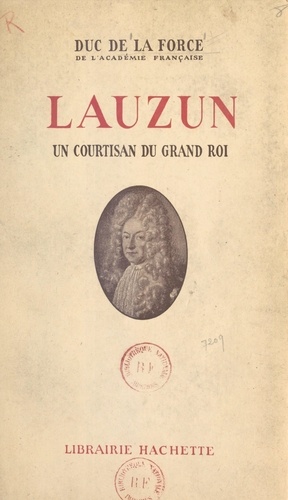 Lauzun. Un courtisan du Grand Roi