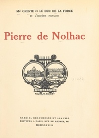 Auguste de La Force et Georges Grente - Pierre de Nolhac.