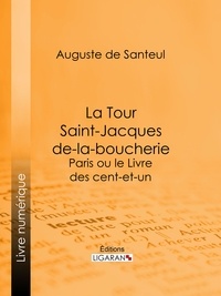 Auguste de Santeul et  Ligaran - La Tour Saint-Jacques-de-la-boucherie - Paris ou le Livre des cent-et-un.