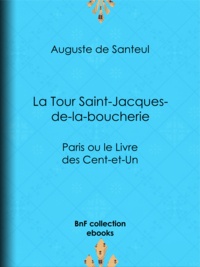 Auguste de Santeul - La Tour Saint-Jacques-de-la-boucherie - Paris ou le Livre des Cent-et-Un.