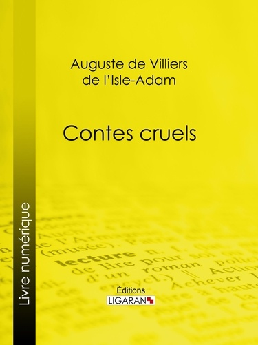 Auguste de Villiers de l'Isle- et  Ligaran - Contes cruels.