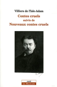 Contes cruels suivis de Nouveaux contes cruels et de L'amour suprême