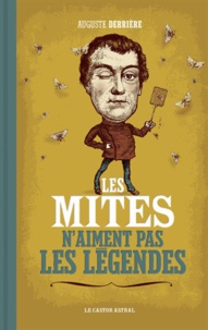 Auguste Derrière - Les mites n'aiment pas les légendes.
