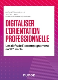 Auguste Dumouilla et Jérémy Lamri - Digitaliser l'orientation professionnelle - Les défis de l'accompagnement au XXIe siècle.