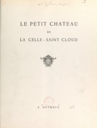 Auguste Dutreux et Douchan Stanimirovitch - Le petit château de la Celle-Saint Cloud.