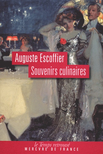 Auguste Escoffier - Souvenirs culinaires.