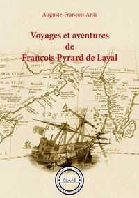 Auguste-François Anis - Voyages et aventures de François Pyrard de Laval - Récit de voyage.