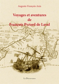 Auguste-François Anis - Voyages et aventures de François Pyrard de Laval.
