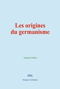 Auguste Geffroy - Les origines du germanisme.