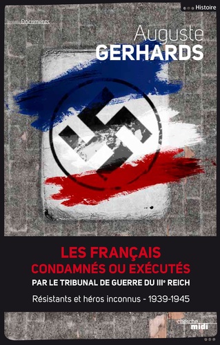 Tribunal de guerre du IIIe Reich : des centaines de Français fusillés ou déportés. Résistants et héros inconnus 1940-1945