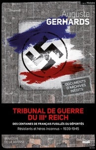 Auguste Gerhards - Tribunal de guerre du IIIe Reich : des centaines de Français fusillés ou déportés - Résistants et héros inconnus 1940-1945.
