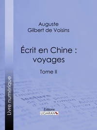  Auguste Gilbert de Voisins et  Ligaran - Écrit en Chine : voyages - Tome II.