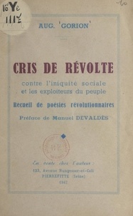 Auguste Gorion et Manuel Devaldès - Cris de révolte contre l'iniquité sociale et les exploiteurs du peuple - Recueil de poésies révolutionnaires.