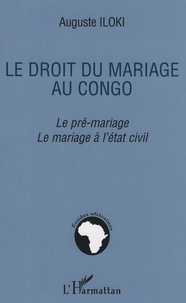 Auguste Iloki - Le droit du mariage au Congo - Le pré-mariage, le mariage à l'état civil.