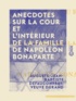 Auguste-Jean-Baptiste Defauconpret et Veuve Durand - Anecdotes sur la cour et l'intérieur de la famille de Napoléon Bonaparte.