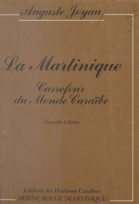 Auguste Joyau - La Martinique - Carrefour du monde caraïbe.