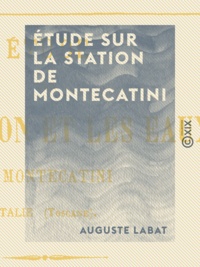 Auguste Labat - Étude sur la station de Montecatini - Italie (Toscane).