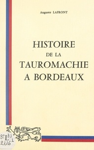 Auguste Lafront et  Collectif - Histoire de la tauromachie à Bordeaux.