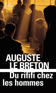 Auguste Le Breton - Du rififi chez les hommes.