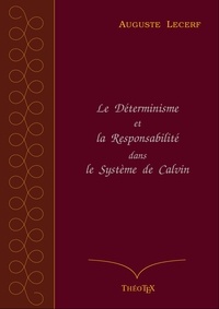 Auguste Lecerf - Le Déterminisme et la Responsabilité dans le Système de Calvin.