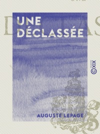 Auguste Lepage - Une déclassée.